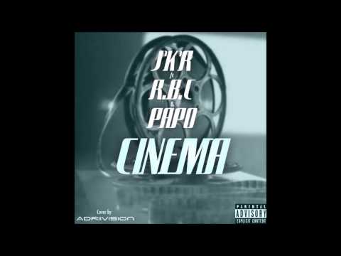 J'K'R Ft R.B.C & Papo - Cinema