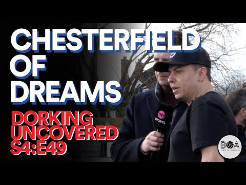 Chesterfield of Dreams | Dorking Uncovered S4:E49