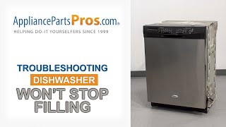 Dishwasher Won't Stop Filling With Water - Top 3 Reasons & Fixes