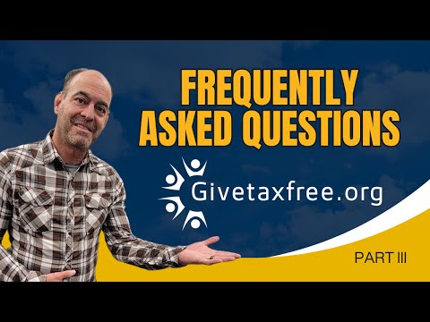 FAQs About GiveTaxFree Answered! PART III