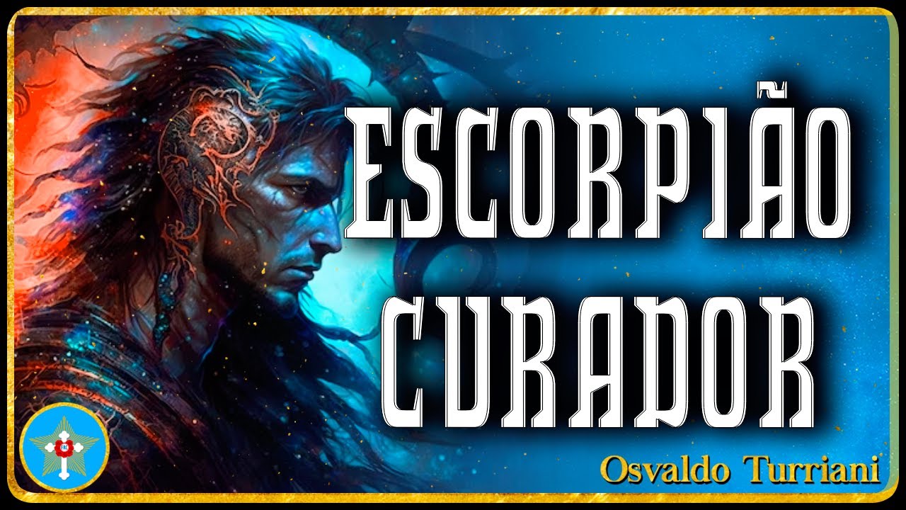 Astrologia Rosacruz 54 - Atração Perigosa do Escorpião Curador