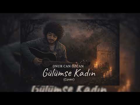 Gülümse Kadın (Cover) – Onur Can Özcan Anısına #onurcanözcan #akustikcover