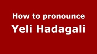How to pronounce Yeli Hadagali