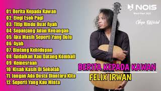 Download lagu BERITA KEPADA KAWAN - EBIET G ADE || COVER FELIX IRWAN TERBARU FULL ALBUM 2022 mp3