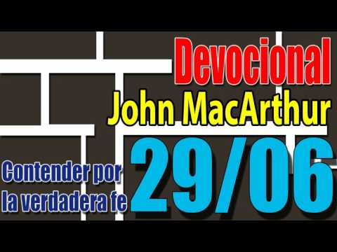 Devocional John MacArthur 29/06 - Contender por la verdadera fe