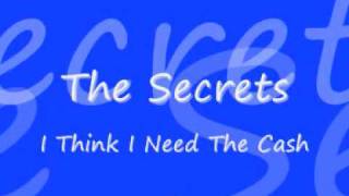 The Secrets - I Think I Need The Cash