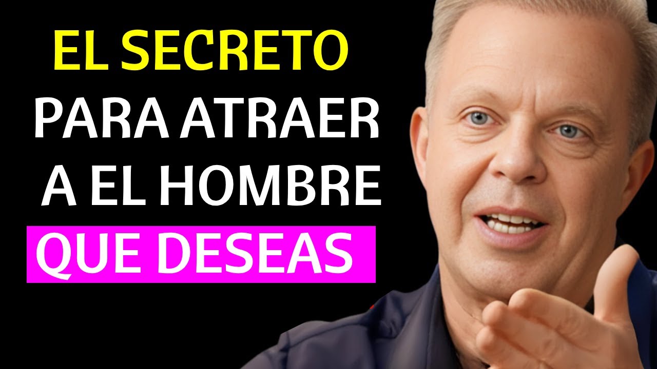 CÓMO ATRAER AL HOMBRE QUE DESEAS CON SOLO LA MENTE | Joe Dispenza"