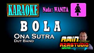Download lagu BOLA || Ona Sutra || KARAOKE Nada WANITA mp3