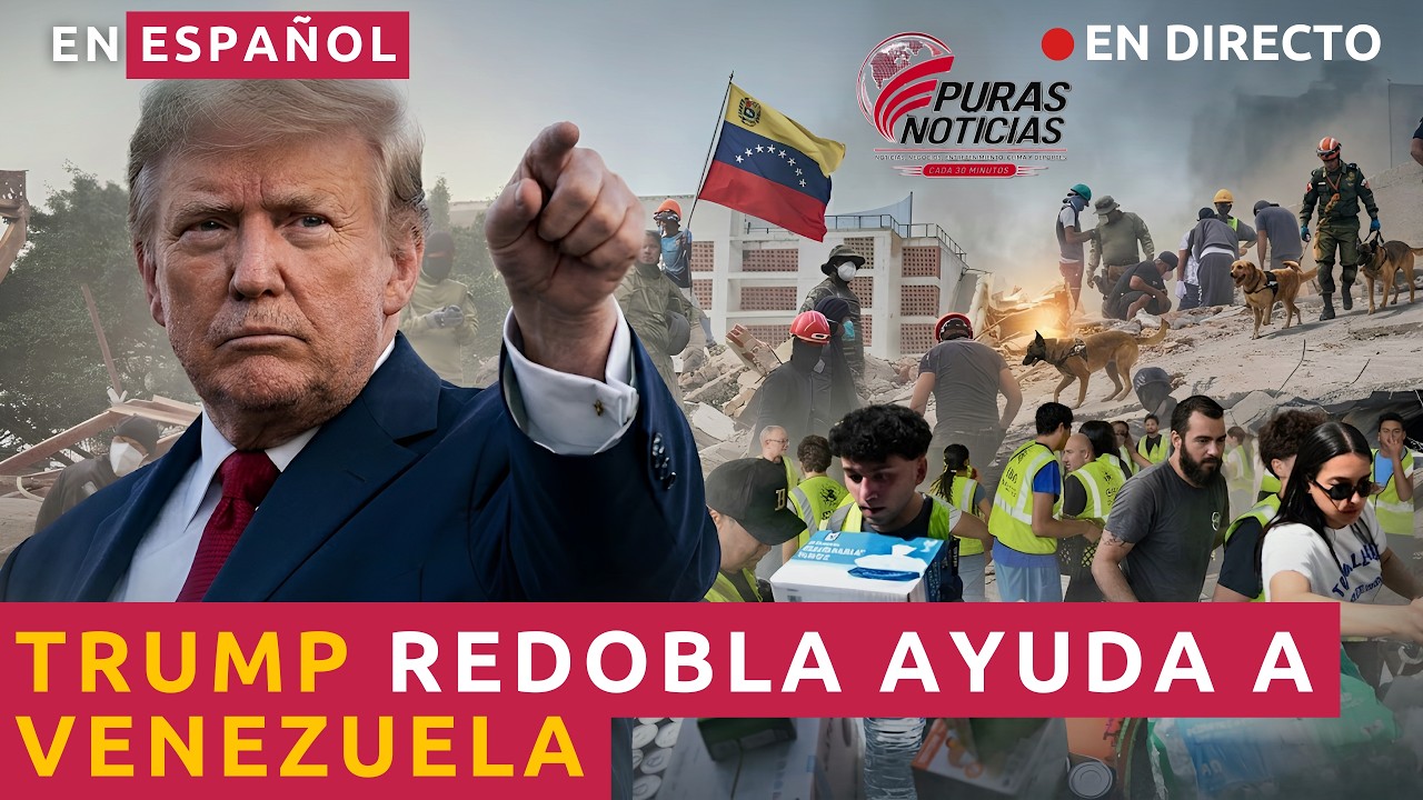 EN ESPAÑOL TRUMP REDOBLA LA AYUDA A VENEZUELA TRAS LOS TERREMOTOS