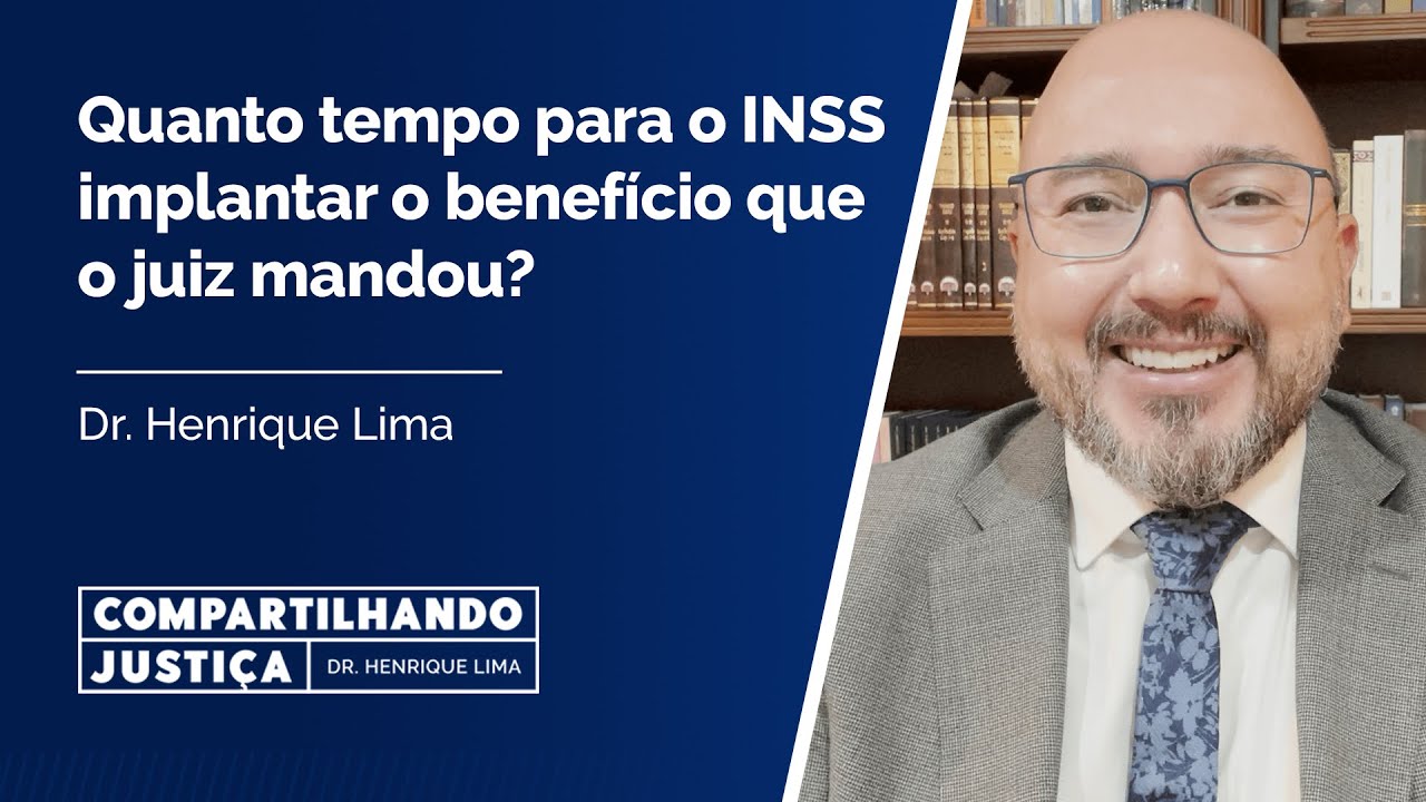 Quanto tempo para o INSS implantar o benefício que o juiz mandou?