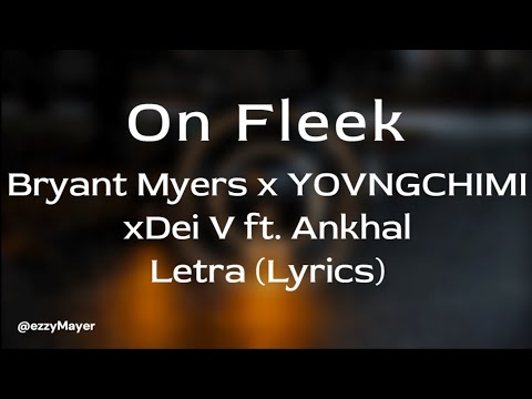 Bryant Myers - On Fleek ( Letra / Lyrics ) x YOVNGCHIMI x Dei V ft. Ankhal