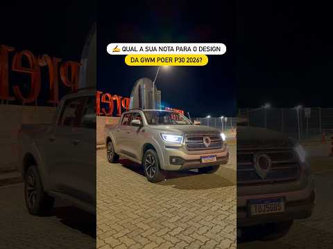✍️ QUAL A SUA NOTA PARA O DESIGN DA GWM POER P30 2026?