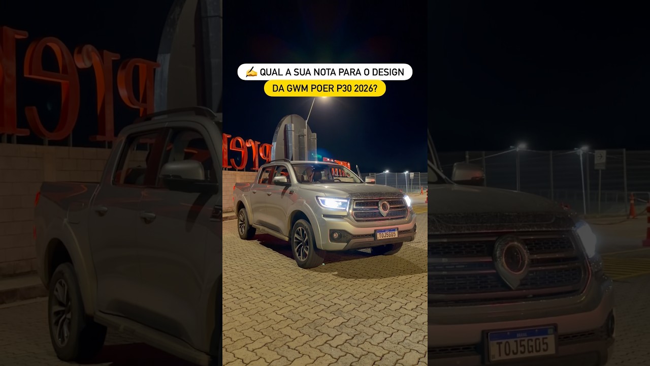 ✍️ QUAL A SUA NOTA PARA O DESIGN DA GWM POER P30 2026?
