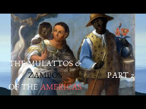 The Mulattos & Zambos of the Americas Part 2| Caribbean, Central/South America, United States