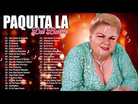 PAQUITA LA DEL BARRIO MIX || 20 EXITOS ~ LAS MEJORES CANCIONES DE PAQUITA LA DEL BARRIO