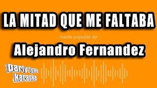 Alejandro Fernandez - La Mitad Que Me Faltaba (Versión Karaoke)