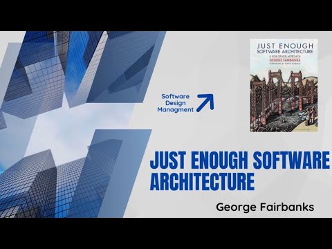 Just Enough Software Architecture by George Fairbanks