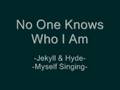 No One Knows Who I Am-Jekyll & Hyde 