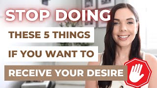 5 SNEAKY WAYS YOU'RE PUSHING YOUR DESIRES AWAY