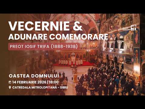 Vecernie și Adunare de comemorare a Pr. Iosif Trifa - Sibiu, 14 februarie 2026 #oasteadomnuluitv