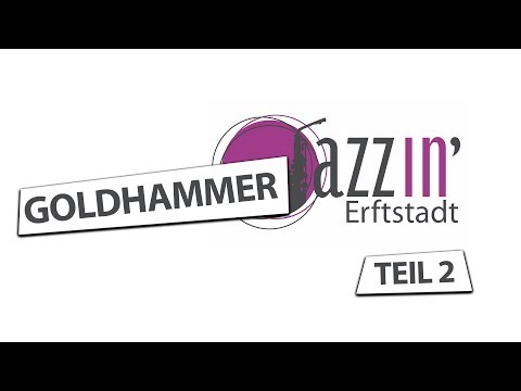 JazzIn' Erftstadt mit Goldhammer Teil 2