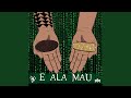 E Ala Mau