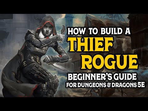 Beginners Guide to Building a Thief Rogue in Dungeons and Dragons 5e