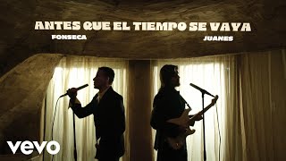 Fonseca, Juanes - Antes que el tiempo se vaya (Official Video)