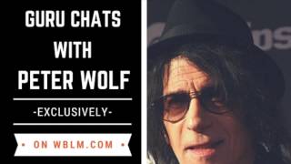 Guru speaks with Blues Man, Singer Songwriter Peter Wolf EXCLUSIVELY on WBLM in Portland, Maine