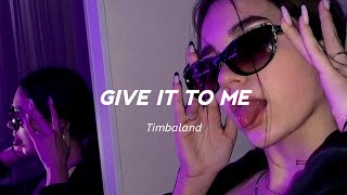 Timbaland - Give it to me (Lyrics) ft.Nelly Furtado, Justin Timberlake