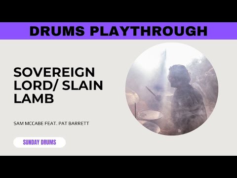 How To Play Sovereign Lord/Slain Lamb on Drums // Sam McCabe - Drum Cover/Tutorial/Play Through