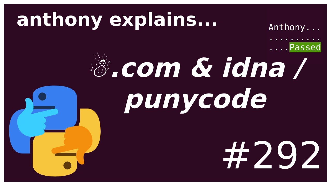 ☃.com and punycode / idna (beginner - intermediate) anthony explains #292