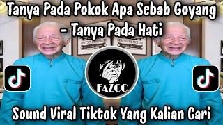 Download lagu TANYA PADA HATI - TANYA PADA POKOK APA SEBAB GOYANG / SOUND TREND UPIN IPIN SERAM VIRAL TIKTOK 2026 mp3