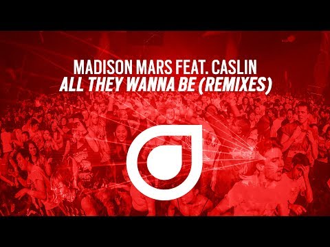 Madison Mars feat. Caslin - All They Wanna Be (Remixes) [OUT NOW]