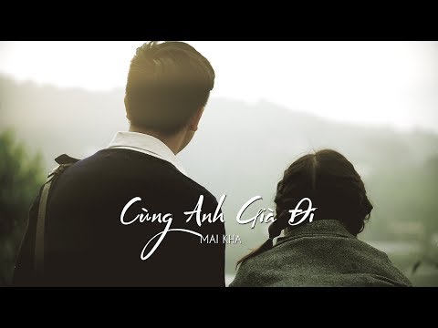 ✅ Teaser MV: Cùng Anh Già Đi (20/10/2018) - Mai Kha