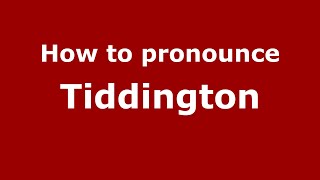 How to pronounce Tiddington