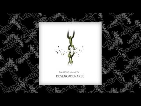 NahueMC x Le eFFe - Desencadenarse (Prod. Castillo Records)