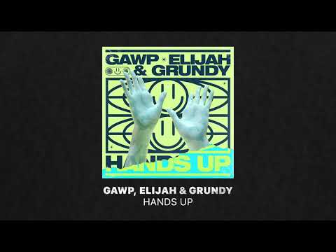 GAWP, Elijah & Grundy - Hands Up (Extended Mix)