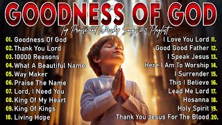 Download lagu GOODNESS OF GOD ~ Best 100 Morning Worship Songs All Time - Nonstop Christian Gospel Songs 2025 mp3