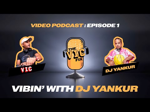 DJ Yankur — The VIC Fix S1E1