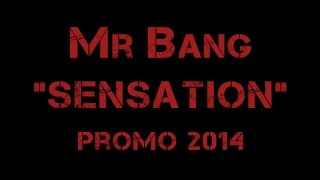 Mr Bang - "Sensation" - Promo 2014