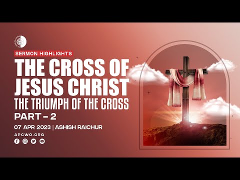 The Cross of Jesus Christ - The Triumph of the Cross (Part-2) | Sermon Highlights