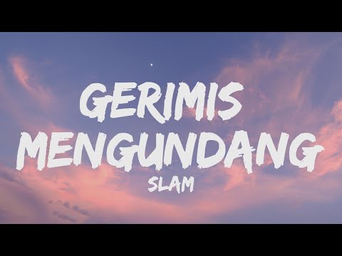 SLAM - GERIMIS MENGUNDANG (LIRIK VIDEO)