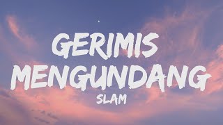 Download lagu SLAM - GERIMIS MENGUNDANG (LIRIK VIDEO) mp3