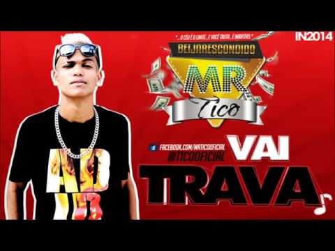 MR TICO VAI TRAVA NOVA 2014