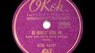 1941 OSCAR-NOMINATED SONG: Be Honest With Me - Gene Autry