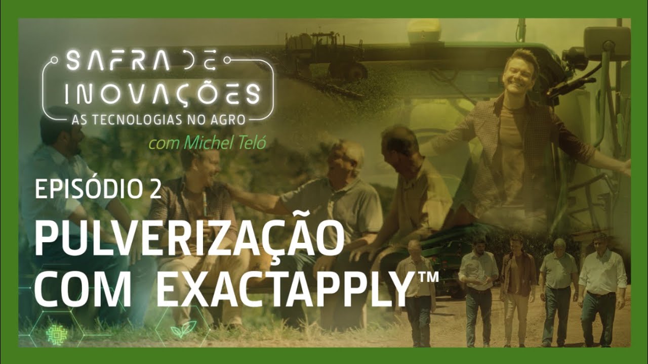 Safra de Inovações - As Tecnologias no Agro | Ep. 2 - Pulverização com a Tecnologia ExactApply™