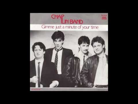 Chaplin Band - Gimme Just A Minute Of Your Time (1985)