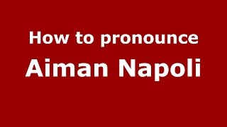 How to pronounce Aiman Napoli