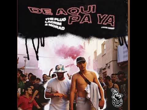 DE AQUÍ PA YA(the Plug,lacrim,Morad)